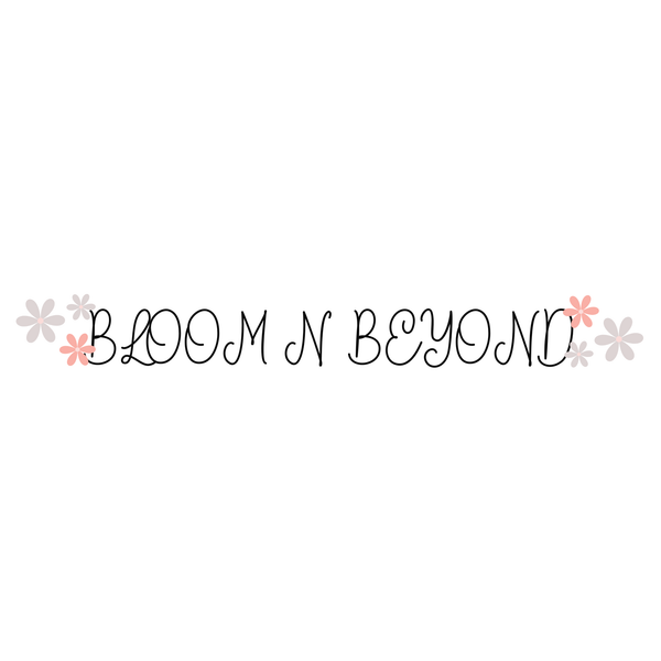 Bloom N' Beyond